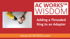 AC WORKS® Wisdom: How to Add a Ring to Our Adapters