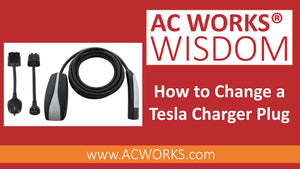 AC WORKS® Wisdom: How to Change a Tesla Charger Plug