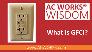 AC WORKS® Wisdom: What is GFCI?