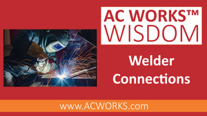 AC WORKS® Wisdom: Welder Connections