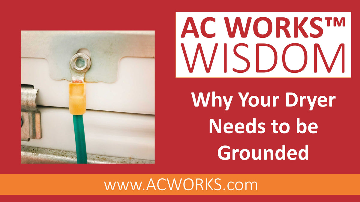 AC WORKS® Wisdom Why Your Dryer Needs to be Grounded AC Connectors