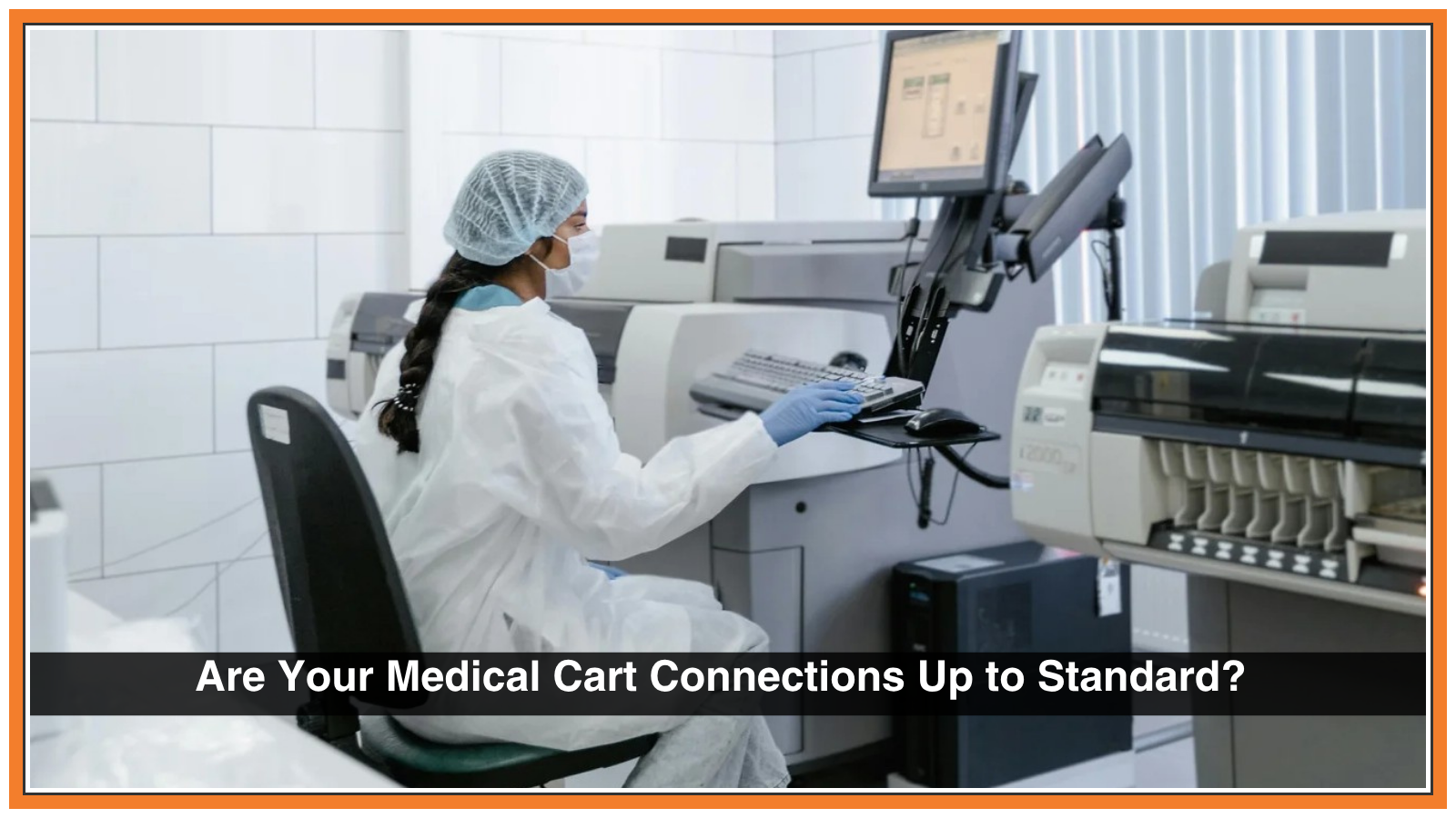 Are Your Medical Cart Connections Up to Standard?