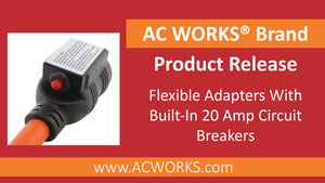 AC WORKS® PRODUCT RELEASE: Flexible Adapters With Built-In 20 Amp Circuit Breakers