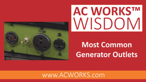 AC WORKS® Wisdom: Most Common Generator Outlets