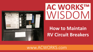 AC WORKS® Wisdom: How to Maintain RV Circuit Breakers