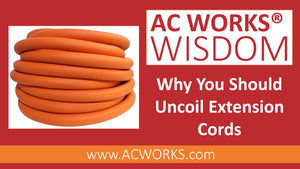AC WORKS® Wisdom: Why You Should Uncoil Extension Cords