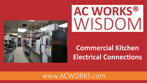AC WORKS® Wisdom: Commercial Kitchen Electrical Connections