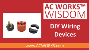 AC WORKS® Wisdom: DIY Wiring Devices