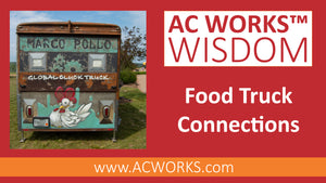 AC WORKS® Wisdom: Food Truck Connections