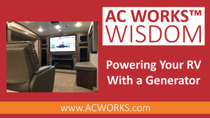 AC WORKS® Wisdom: Powering Your RV Using a Generator