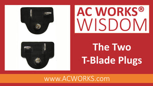 AC WORKS®: The Two T-Blade Plugs
