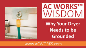 AC WORKS® Wisdom: Why Your Dryer Needs to be Grounded