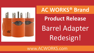 AC WORKS® Wisdom:  Barrel Adapter Re-design