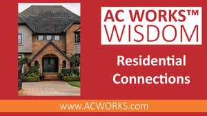 AC WORKS® Wisdom: Residential Connections