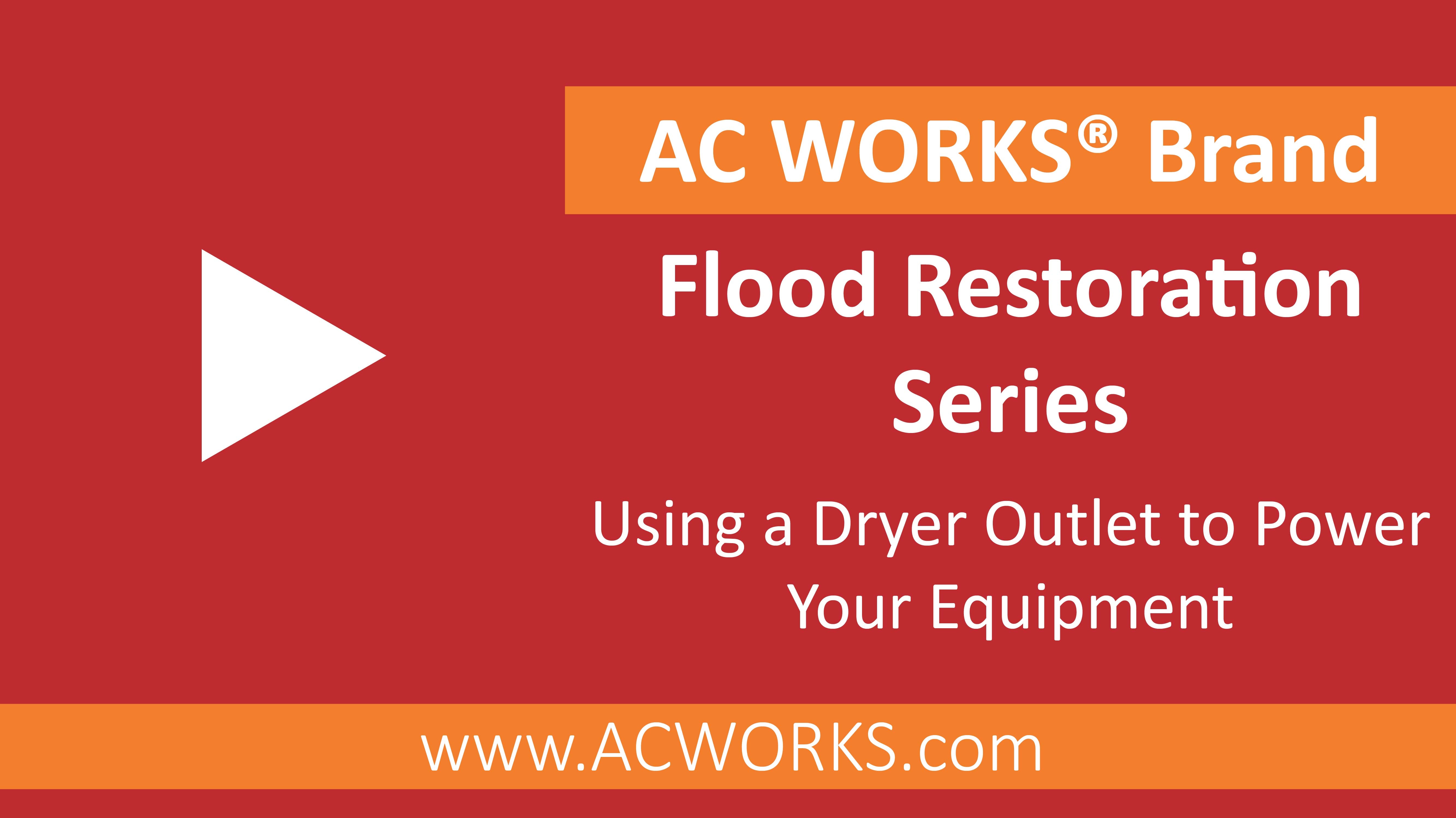 AC WORKS® Flood Restoration Series: Using a Dryer Outlet to Power Your Equipment