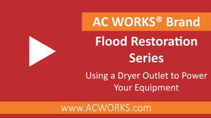AC WORKS® Flood Restoration Series: Using a Dryer Outlet to Power Your Equipment